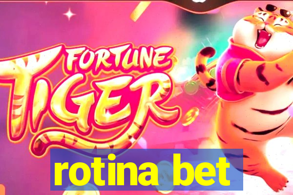 rotina bet